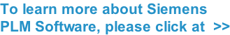 To learn more about Siemens PLM Software, please click at  >>